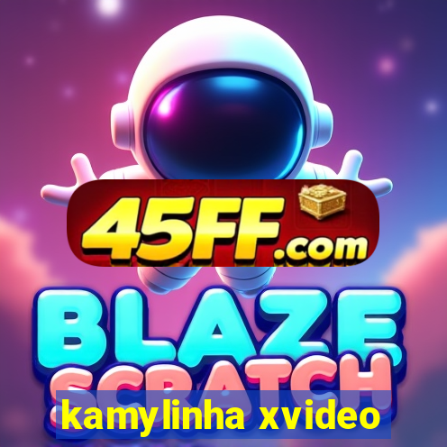 kamylinha xvideo